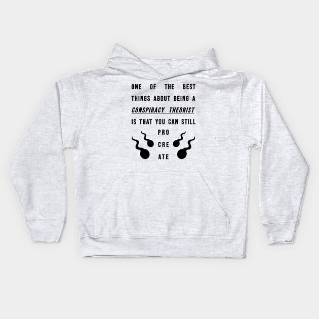 Conspiracy Theorists - Can Still Procreate Kids Hoodie by BubbleMench